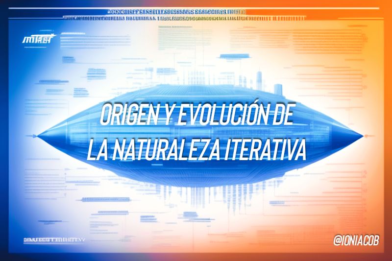 La Naturaleza Iterativa Origen y Evolucion